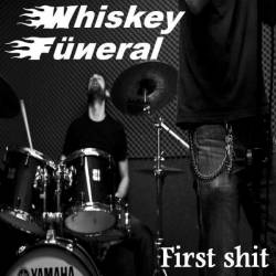 Whiskey Funeral : First Shit